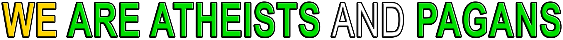 WE ARE ATHEISTS AND PAGANS